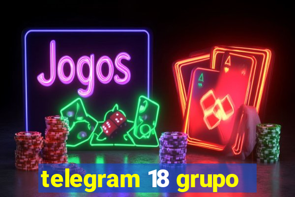 telegram 18 grupo